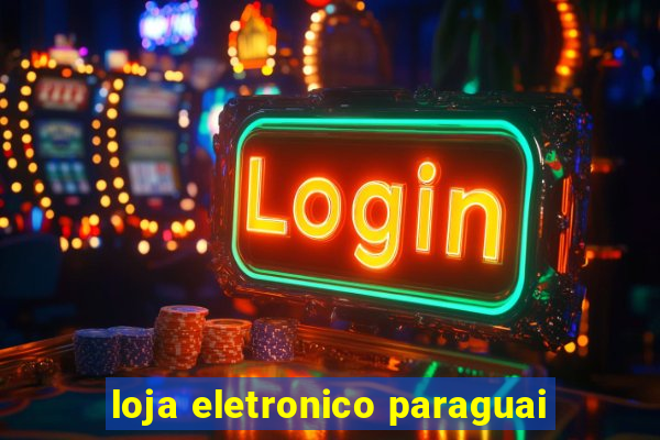 loja eletronico paraguai